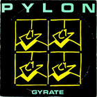 Pylon (US) - Gyrate Plus