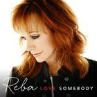 Reba Mcentire - Love Somebody (Deluxe Edition)