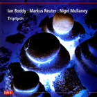 Ian Boddy - Triptych (With Markus Reuter & Nigel Mullaney)