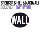 Spencer & Hill - Believe It (Feat. Nadia Ali) (Cazzette's Androids Sound Hot Remix)