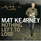 Mat Kearney - Nothing Left To Lose (Deluxe Edition) CD1