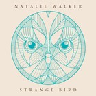 Natalie Walker - Strange Bird