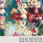 Palm Reader - Beside The Ones We Love