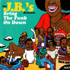 The J.B.'s - Bring The Funk On Down