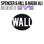 Spencer & Hill - Believe It (Feat. Nadia Ali) (Cazzette Remix)