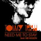 Tommy Trash - Need Me To Stay (Feat. Mr. Wilson) (MCD)