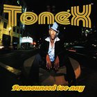 Tonex - Pronounced Toe-Nay