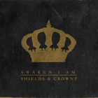 Awaken I Am - Shields And Crowns