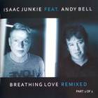 Isaac Junkie - Breathing Love Remixed Pt.2