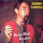 Johnny Carroll - Rockin' Roll Rarities