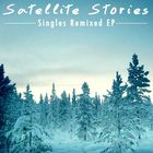Satellite Stories - Singles Remixed (EP)
