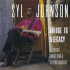 Syl Johnson - Bridge To A Legacy