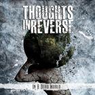 Thoughts In Reverse - In A Dead World (EP)