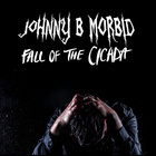 Johnny B. Morbid - Fall Of The Cicada