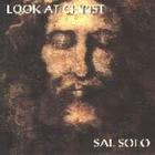 Sal Solo - Look At Christ