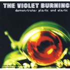 The Violet Burning - Demonstrates Plastic And Elastic