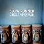 Slow Runner - Ghost Rendition (EP)