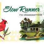 Slow Runner - No Disassemble