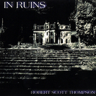 Robert Scott Thompson - In Ruins (Remastered 2007) CD1