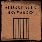 Audrey Auld Mezera - Hey Warden