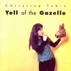 Christine Tobin - Yell Of The Gazelle