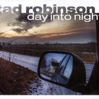 Tad Robinson - Day Into Night
