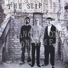 The Slip - Angels Come On Time