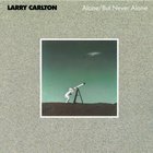 Larry Carlton - Alone/But Never Alone