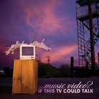 ...Music Video? - If This Tv Could Talk