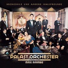 Max Raabe & Palast Orchester - Krokodile Und Andere Hausfreunde
