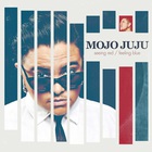 Mojo Juju - Seeing Red / Feeling Blue