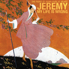 Jeremy/My Life Is Wrong (CDS)
