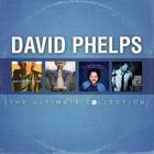 David Phelps - The Ultimate Collection