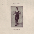 Patrick Kelleher - You Look Cold