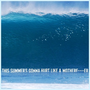 This Summer's Gonna Hurt Like A Motherf****r (CDS)