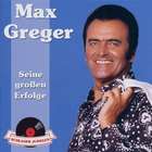 Max Greger - Seine Großen Erfolge