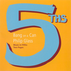 Bang On A Can - Music In Fiths & Two Pages (Philip Glass)