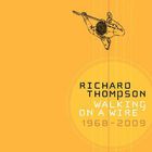 Richard Thompson - Walking On A Wire 1968-2009 CD1