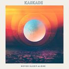 Kaskade - Never Sleep Alone (CDS)