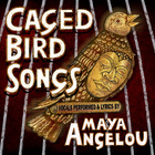 Maya Angelou - Caged Bird Songs
