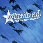 Zebrahead - Not The New Album (EP)