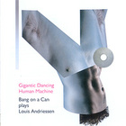 Bang On A Can - Louis Andriessen: Gigantic Dancing Human Machine