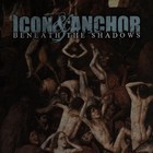 Icon & Anchor - Beneath The Shadows (EP)