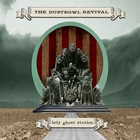 The Dustbowl Revival - Holy Ghost Station