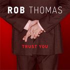 Rob Thomas - Trust You (CDS)