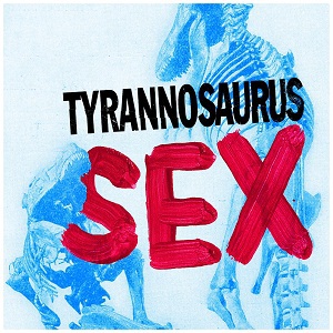 Tyrannosaurus Sex (CDS)