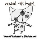 Neutral Milk Hotel - Invent Yourself A Shortcake