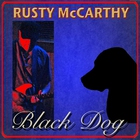 Rusty Mccarthy - Black Dog