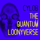 Cylob - The Quantum Loonyverse