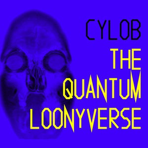 The Quantum Loonyverse